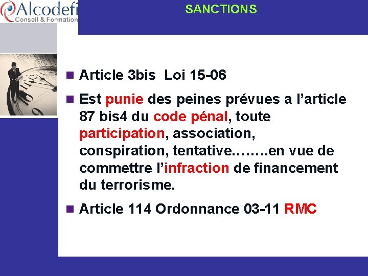 SANCTIONS n Article 3 bis Loi 15 -06 n Est punie des peines prévues