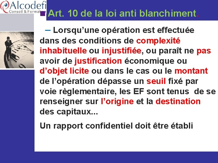 n Art. 10 de la loi anti blanchiment. – Lorsqu’une opération est effectuée dans