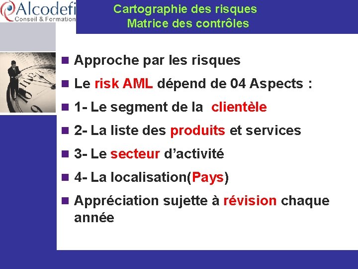  Cartographie des risques Matrice des contrôles n Approche par les risques n Le