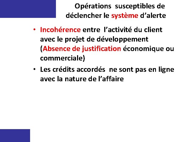  Opérations susceptibles de déclencher le système d’alerte • Incohérence entre l’activité du client