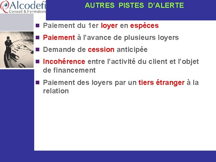  AUTRES PISTES D’ALERTE n Paiement du 1 er loyer en espèces n Paiement