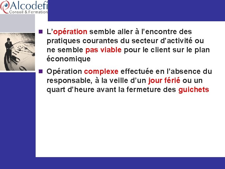 n L’opération semble aller à l’encontre des pratiques courantes du secteur d’activité ou ne