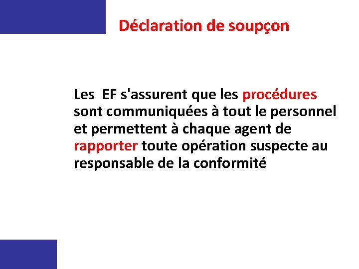 Déclaration de soupçon Les EF s'assurent que les procédures sont communiquées à tout le