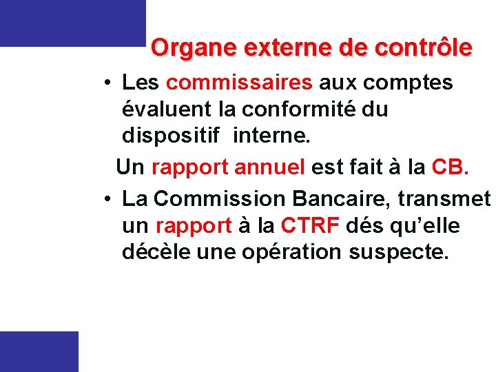 Organe externe de contrôle • Les commissaires aux comptes évaluent la conformité du dispositif