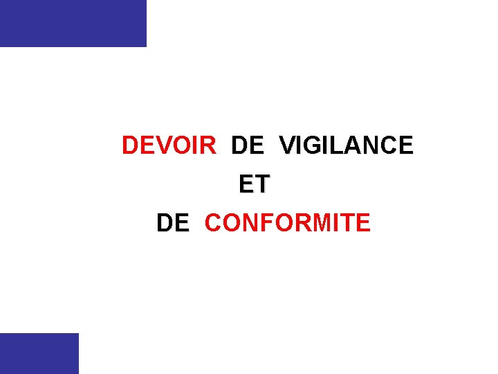 DEVOIR DE VIGILANCE ET DE CONFORMITE DE 