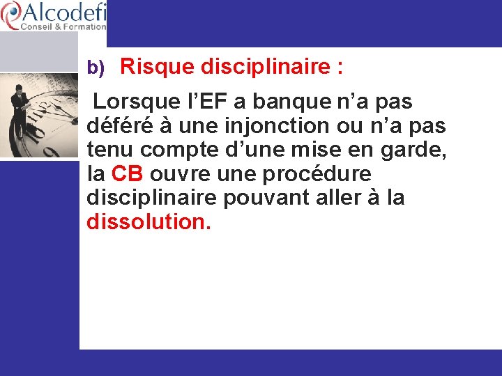 b) Risque disciplinaire : Lorsque l’EF a banque n’a pas déféré à une injonction