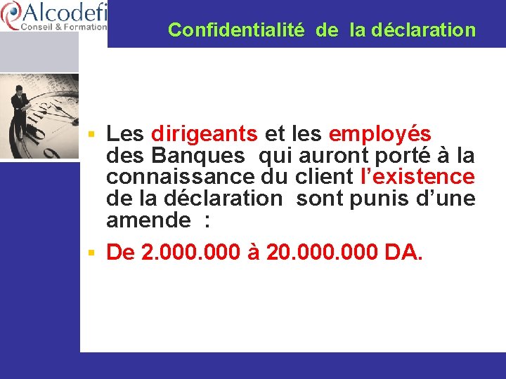 Confidentialité de la déclaration § Les dirigeants et les employés des Banques qui auront