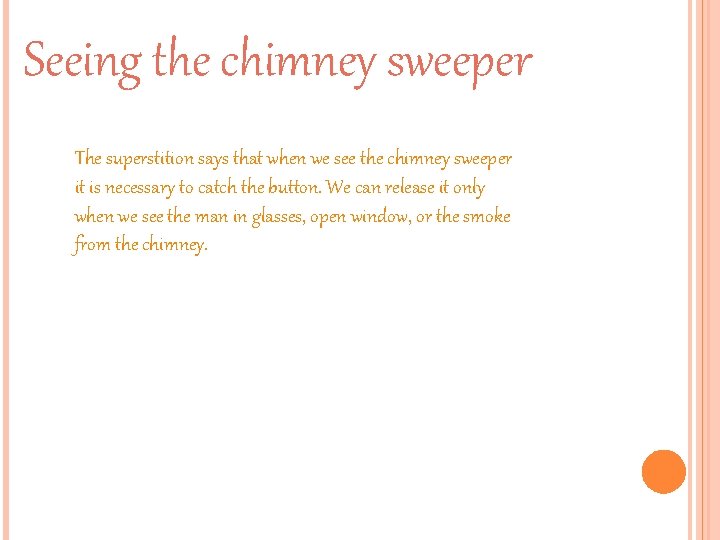 Seeing the chimney sweeper The superstition says that when we see the chimney sweeper