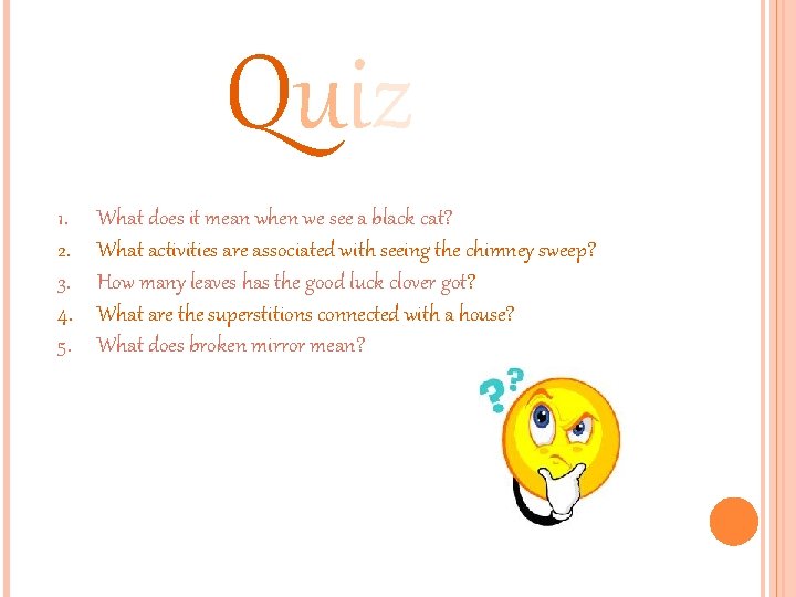 Quiz 1. 2. 3. 4. 5. What does it mean when we see a