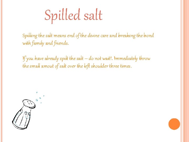 Spilled salt Spilling the salt means end of the divine care and breaking the