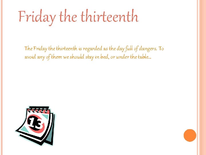 Friday the thirteenth The Friday the thirteenth is regarded as the day full of