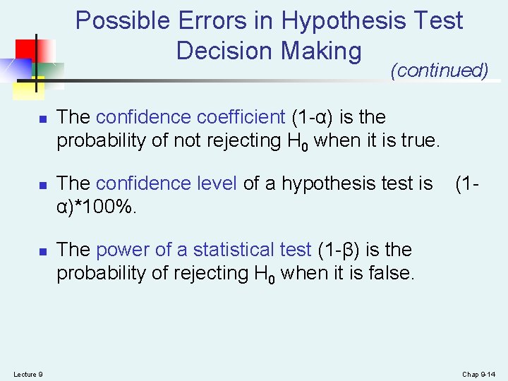 Possible Errors in Hypothesis Test Decision Making (continued) n n n Lecture 9 The