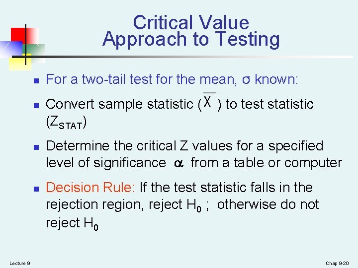 Critical Value Approach to Testing n n Lecture 9 For a two-tail test for