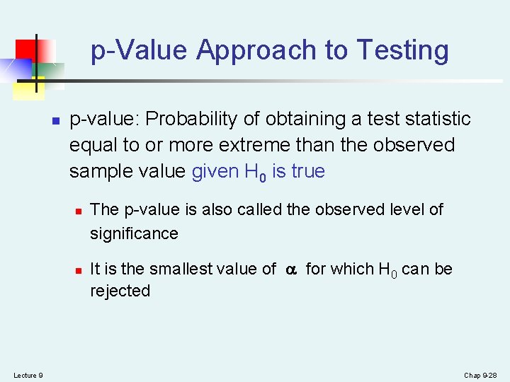 p-Value Approach to Testing n p-value: Probability of obtaining a test statistic equal to