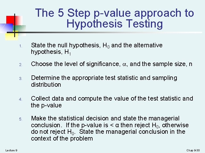 The 5 Step p-value approach to Hypothesis Testing 1. 2. 3. 4. 5. Lecture
