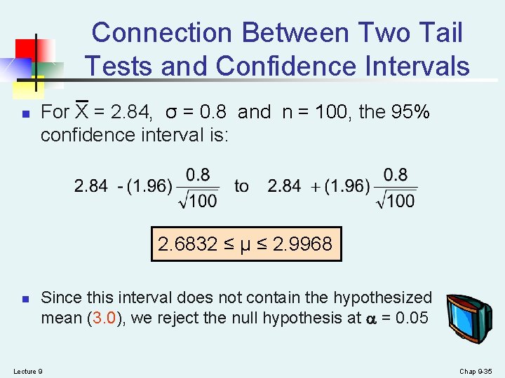 Connection Between Two Tail Tests and Confidence Intervals n For X = 2. 84,