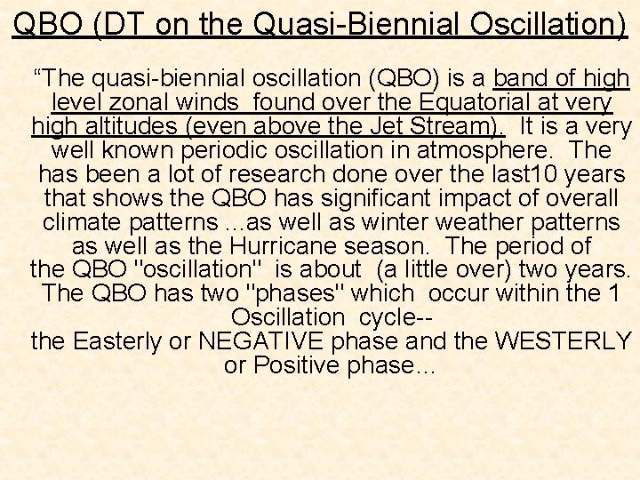 QBO (DT on the Quasi-Biennial Oscillation) “The quasi-biennial oscillation (QBO) is a band of