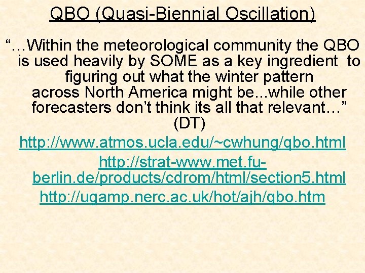 QBO (Quasi-Biennial Oscillation) “…Within the meteorological community the QBO is used heavily by SOME
