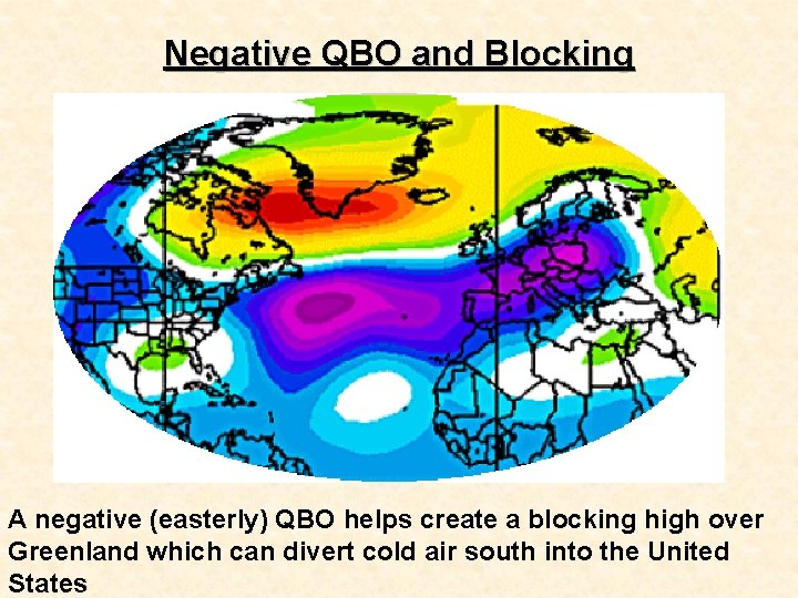 Negative QBO and Blocking A negative (easterly) QBO helps create a blocking high over
