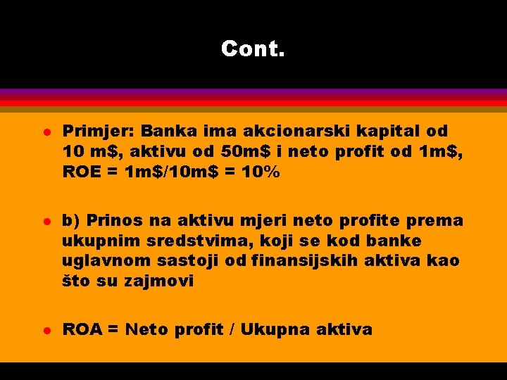 Cont. l l l Primjer: Banka ima akcionarski kapital od 10 m$, aktivu od