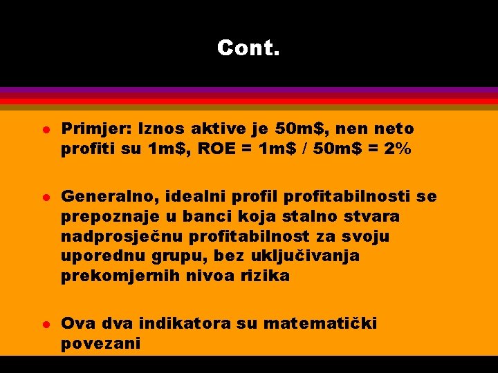 Cont. l l l Primjer: Iznos aktive je 50 m$, nen neto profiti su