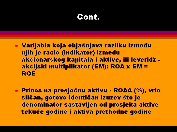 Cont. l l Varijabla koja objašnjava razliku između njih je racio (indikator) između akcionarskog