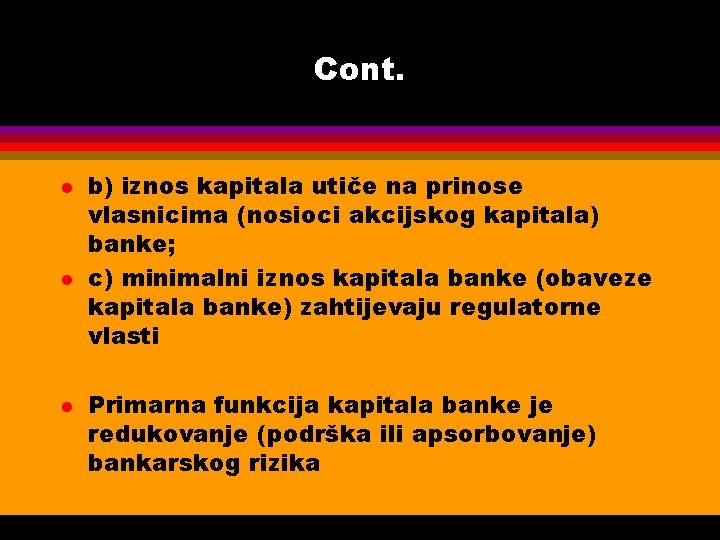 Cont. l l l b) iznos kapitala utiče na prinose vlasnicima (nosioci akcijskog kapitala)
