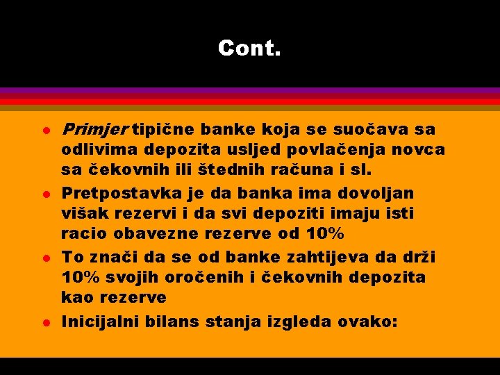 Cont. l l Primjer tipične banke koja se suočava sa odlivima depozita usljed povlačenja