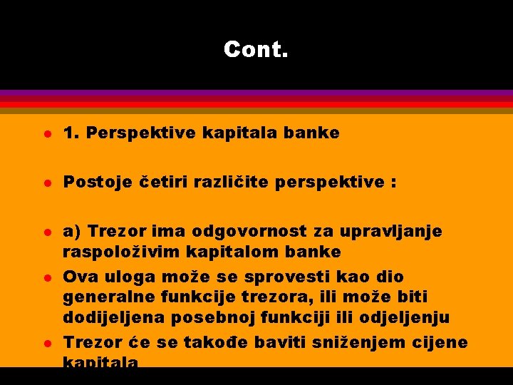 Cont. l 1. Perspektive kapitala banke l Postoje četiri različite perspektive : l l