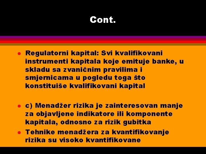 Cont. l l l Regulatorni kapital: Svi kvalifikovani instrumenti kapitala koje emituje banke, u