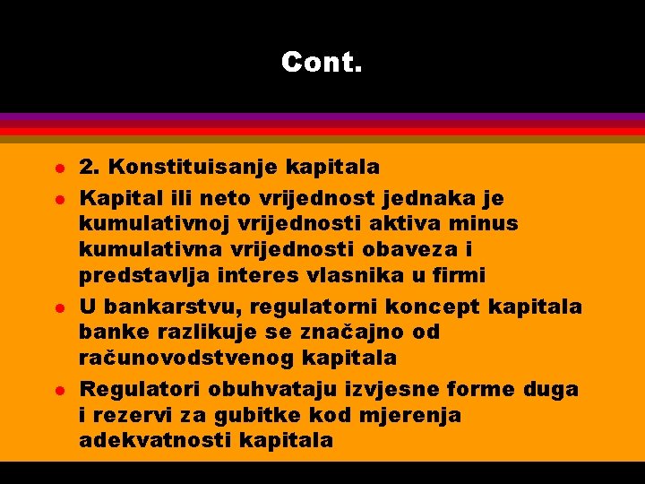 Cont. l l 2. Konstituisanje kapitala Kapital ili neto vrijednost jednaka je kumulativnoj vrijednosti