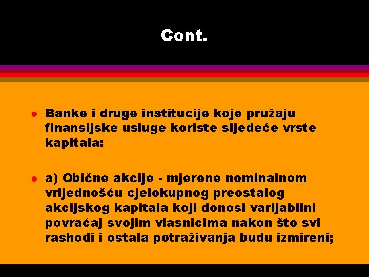 Cont. l l Banke i druge institucije koje pružaju finansijske usluge koriste sljedeće vrste