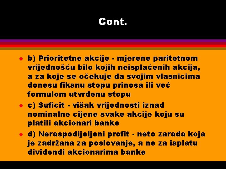 Cont. l l l b) Prioritetne akcije - mjerene paritetnom vrijednošću bilo kojih neisplaćenih