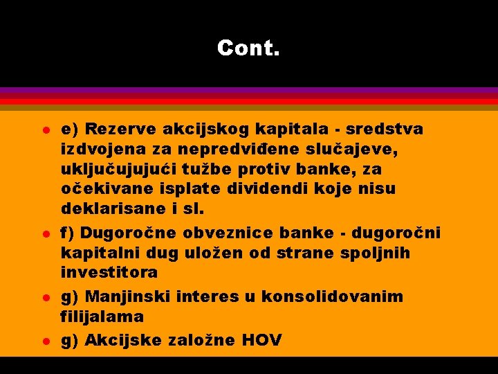 Cont. l l e) Rezerve akcijskog kapitala - sredstva izdvojena za nepredviđene slučajeve, uključujujući