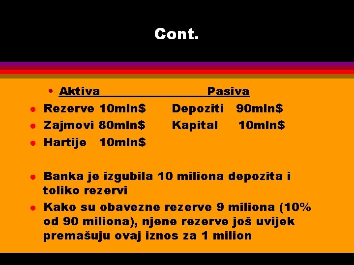 Cont. l l l • Aktiva Rezerve 10 mln$ Zajmovi 80 mln$ Hartije 10