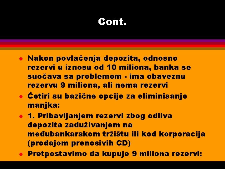 Cont. l l Nakon povlačenja depozita, odnosno rezervi u iznosu od 10 miliona, banka