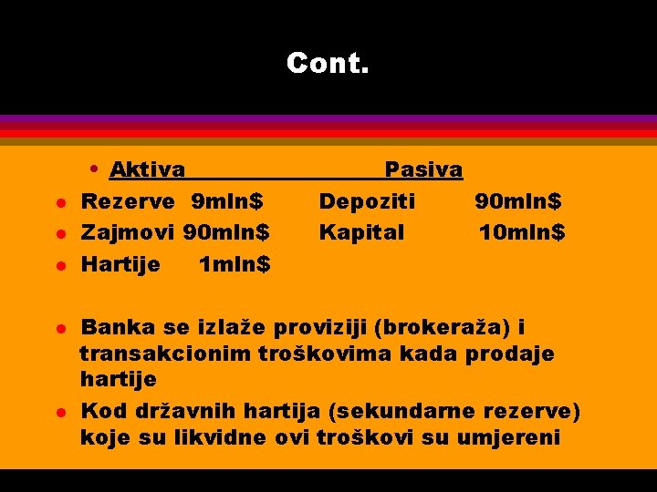 Cont. l l l • Aktiva Rezerve 9 mln$ Zajmovi 90 mln$ Hartije 1