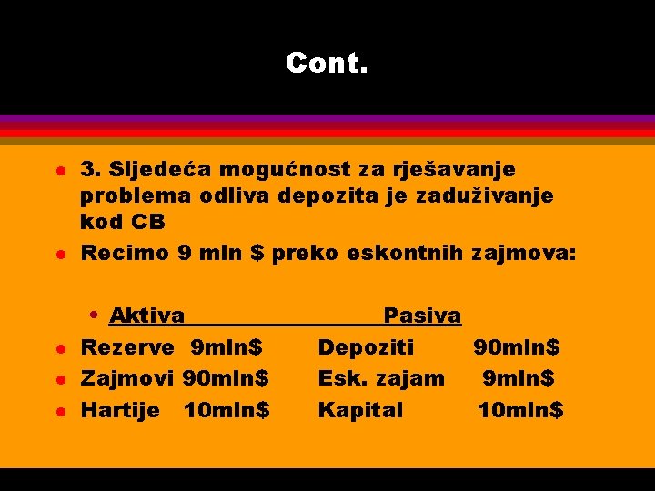 Cont. l l l 3. Sljedeća mogućnost za rješavanje problema odliva depozita je zaduživanje