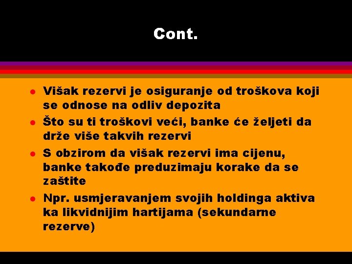 Cont. l l Višak rezervi je osiguranje od troškova koji se odnose na odliv