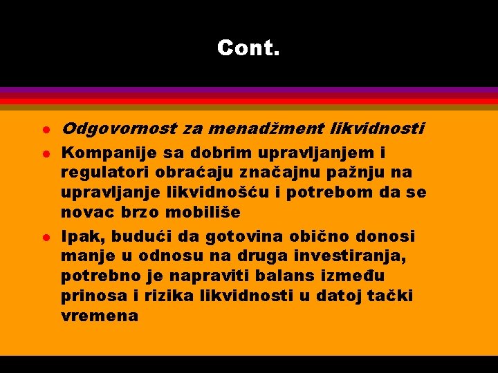 Cont. l l l Odgovornost za menadžment likvidnosti Kompanije sa dobrim upravljanjem i regulatori