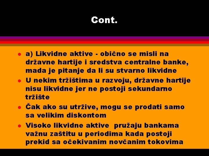 Cont. l l a) Likvidne aktive - obično se misli na državne hartije i