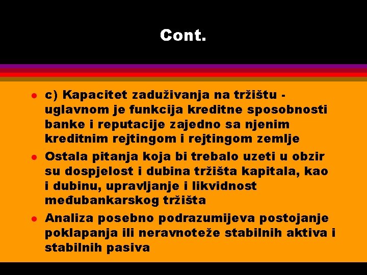 Cont. l l l c) Kapacitet zaduživanja na tržištu uglavnom je funkcija kreditne sposobnosti