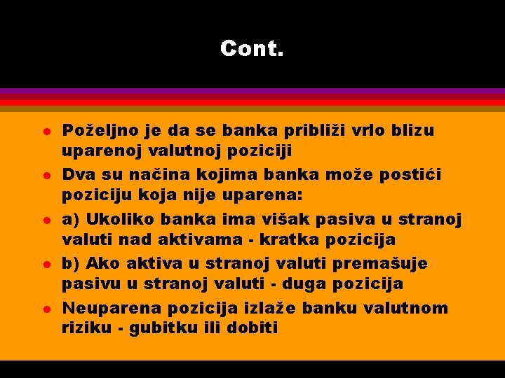 Cont. l l l Poželjno je da se banka približi vrlo blizu uparenoj valutnoj