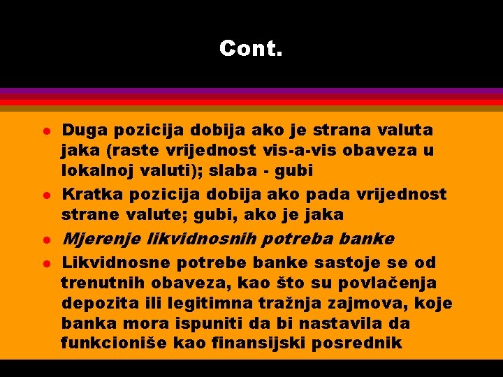 Cont. l l Duga pozicija dobija ako je strana valuta jaka (raste vrijednost vis-a-vis