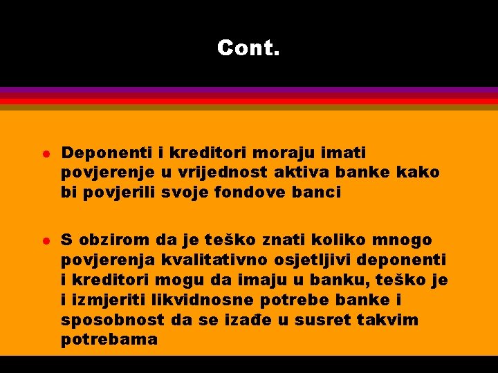 Cont. l l Deponenti i kreditori moraju imati povjerenje u vrijednost aktiva banke kako