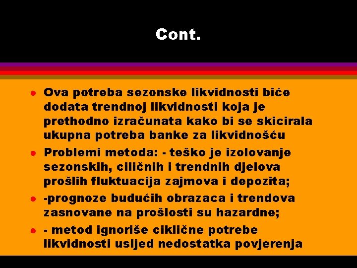 Cont. l l Ova potreba sezonske likvidnosti biće dodata trendnoj likvidnosti koja je prethodno