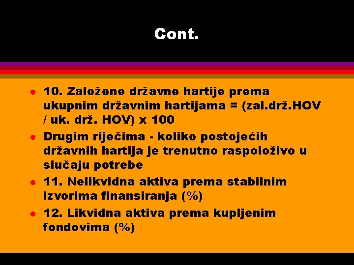 Cont. l l 10. Založene državne hartije prema ukupnim državnim hartijama = (zal. drž.