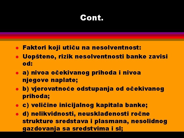 Cont. l l l Faktori koji utiču na nesolventnost: Uopšteno, rizik nesolventnosti banke zavisi