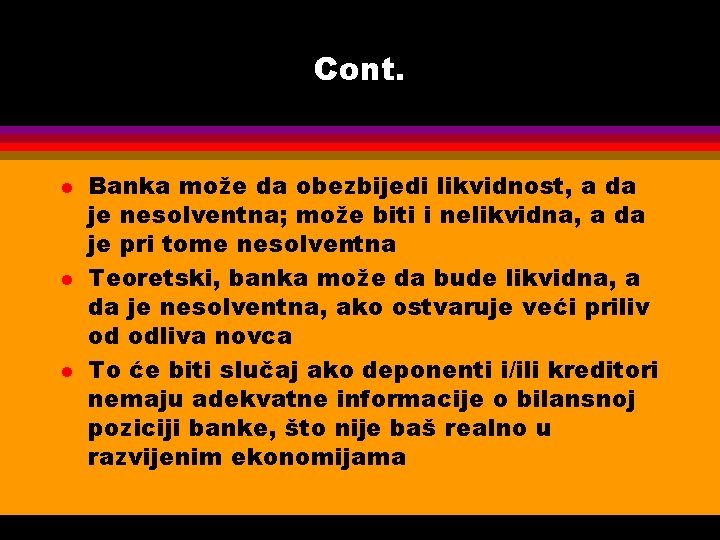 Cont. l l l Banka može da obezbijedi likvidnost, a da je nesolventna; može