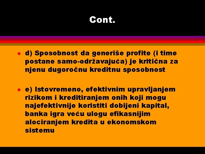 Cont. l l d) Sposobnost da generiše profite (i time postane samo-održavajuća) je kritična